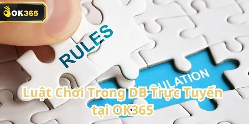 DB Trực Tuyến tại OK365 – Trải nghiệm sòng bài đỉnh cao ngay tại nhà 1 DB Trực Tuyến