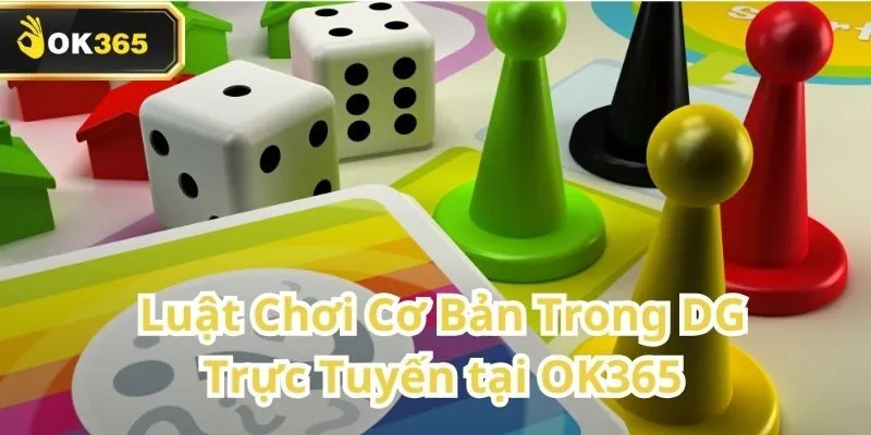DG Trực Tuyến tại OK365 – Sảnh Casino thực tế cho người chơi Việt 1 DG Trực Tuyến