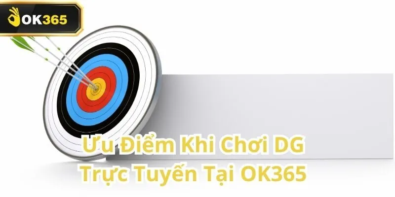 DG Trực Tuyến tại OK365 – Sảnh Casino thực tế cho người chơi Việt 2 DG Trực Tuyến