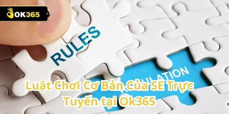 SE Trực Tuyến tại Ok365 – Trải nghiệm giải trí đỉnh cao cho người chơi Việt 1 SE Trực Tuyến